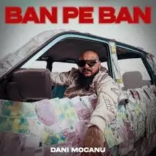 Dani Mocanu – Ban pe ban 